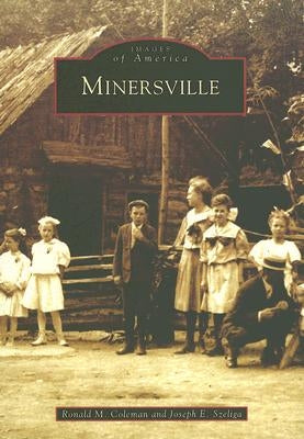 Minersville by Coleman, Ronald M.