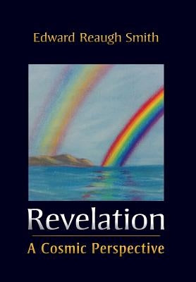 Revelation: A Cosmic Perspective by Smith, Edward Reaugh