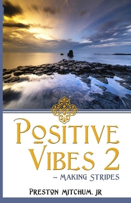 Positive Vibes 2: Making Strides by Mitchum, Preston, Jr.