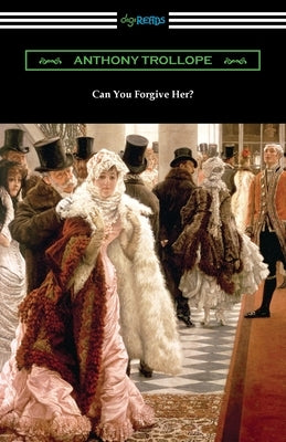 Can You Forgive Her? by Trollope, Anthony