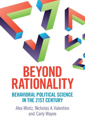 Beyond Rationality: Behavioral Political Science in the 21st Century by Mintz, Alex