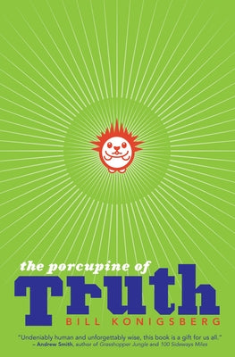 The Porcupine of Truth by Konigsberg, Bill