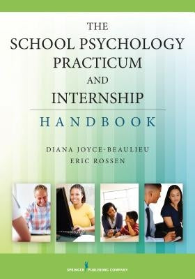 The School Psychology Practicum and Internship Handbook by Joyce-Beaulieu, Diana