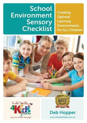School Environment Sensory Checklist: Creating Optimal Learning Environments for ALL Children by Hopper, Debbie