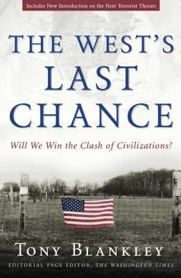 The West's Last Chance: Will We Win the Clash of Civilizations? by Blankley, Tony