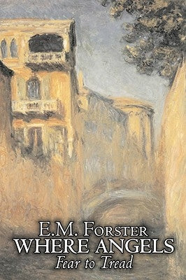 Where Angels Fear to Tread by E.M. Forster, Fiction, Classics by Forster, E. M.