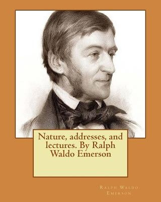 Nature, addresses, and lectures. By Ralph Waldo Emerson by Emerson, Ralph Waldo