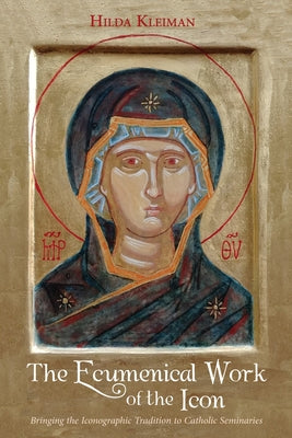 The Ecumenical Work of the Icon by Kleiman, Hilda
