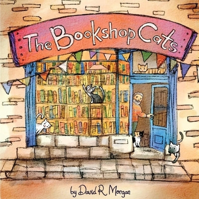 The Bookshop Cats by Morgan, David R.