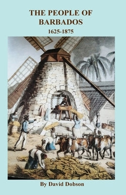 People of Barbados, 1625-1875 by Dobson, David