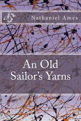 An Old Sailor's Yarns by Ames, Nathaniel