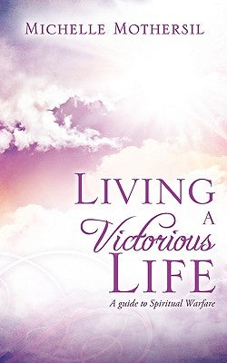 Living A Victorious Life by Mothersil, Michelle