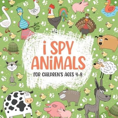 I Spy Animals For Children's ages 4-8: The Super Guessing Game Book for Toddlers Ages 4-8, Your Easy Animals Activity Book For Toddlers! (Perfect Gift by Atidi, Aniss