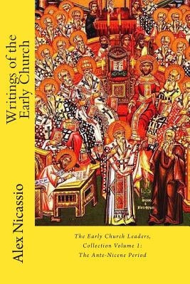 Writings of the Early Church: Volume 1 by Nicassio Mpa, Alex R.