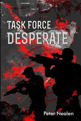Task Force Desperate by Nealen, Peter