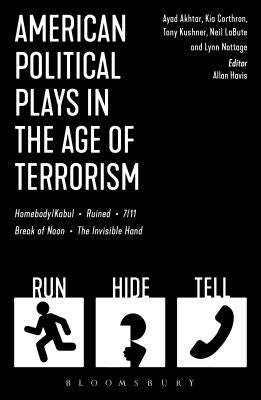American Political Plays in the Age of Terrorism: Break of Noon; 7/11; Omnium Gatherum; Columbinus; Why Torture Is Wrong, and the People Who Love Them by Labute, Neil