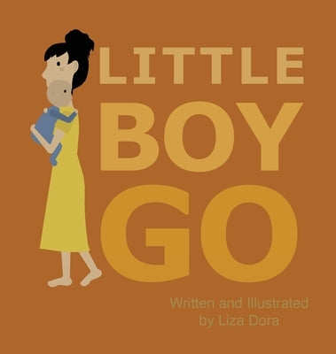 Little Boy Go by Dora, Liza