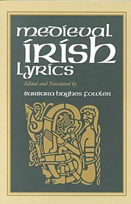 Medieval Irish Lyrics by Fowler, Barbara Hughes