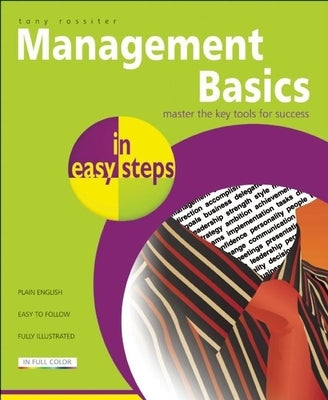 Management Basics in Easy Steps: Packed with Tips for Becoming a Better Manager by Rossiter, Tony