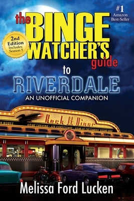 The Binge Watcher's Guide to Riverdale by Ford Lucken, Melissa