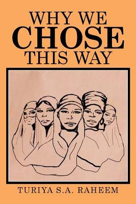 Why We Chose This Way by Raheem, Turiya S. a.