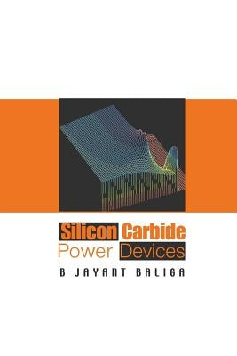 Silicon Carbide Power Devices by Baliga, B. Jayant