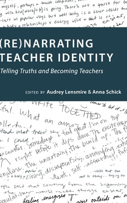 (Re)Narrating Teacher Identity: Telling Truths and Becoming Teachers by Miller, Sj