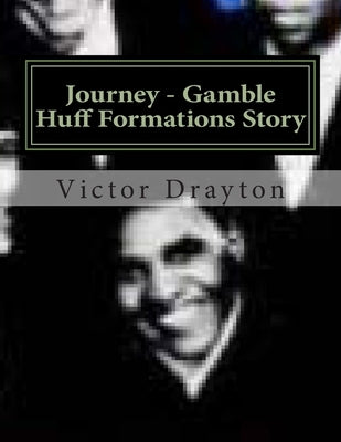 Journey - Gamble Huff Formations Story by Drayton, Victor Pierre