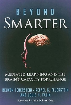 Beyond Smarter: Mediated Learning and the Brain's Capacity for Change by Feuerstein, Reuven