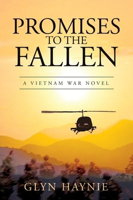 Promises To The Fallen: A Vietnam War Novel by Haynie, Glyn
