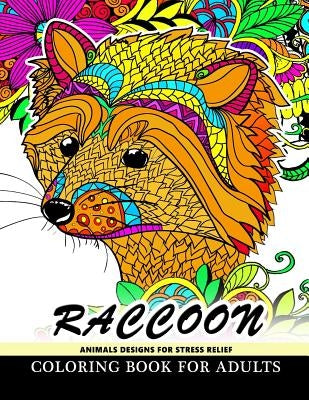 Raccoon Animals Designs For Stress Relief coloring book for adults: Designs for Inspiration & Relaxation, Stress Relieving And Relaxing Patterns by V. Art