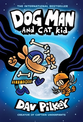 Dog Man and Cat Kid: A Graphic Novel (Dog Man #4): From the Creator of Captain Underpants, 4 by Pilkey, Dav