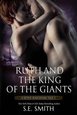 Ruth and the King of the Giants: A Seven Kingdoms Tale 5 by Smith, S. E.