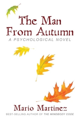 The Man From Autumn: A Psychological Teaching Novel by Martinez, Mario E.