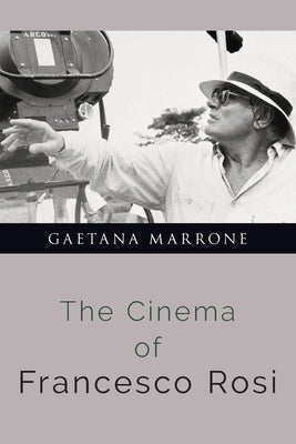 The Cinema of Francesco Rosi by Marrone, Gaetana