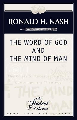 The Word of God and the Mind of Man by Nash, Ronald H.