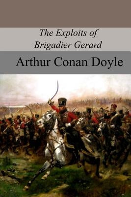 The Exploits of Brigadier Gerard by Doyle, Arthur Conan