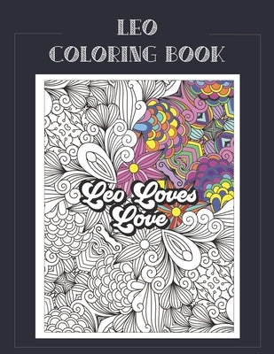 Leo Coloring Book: Zodiac sign coloring book all about what it means to be a Leo with beautiful mandala and floral backgrounds. by Press, Summer Belles