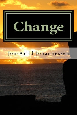 Change: Theory and explanations by Johannessen, Jon-Arild