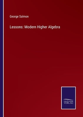 Lessons: Modern Higher Algebra by Salmon, George