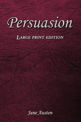 Persuasion: Large Print Edition by Austen, Jane