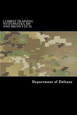 COMBAT TRAINING WITH PISTOLS, M9 and M11 FM 3-23-35 by Anderson, Taylor
