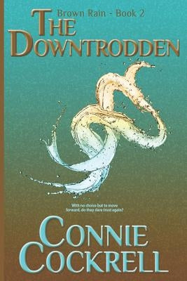 The Downtrodden: Book two of the Brown Rain Series by Cockrell, Connie
