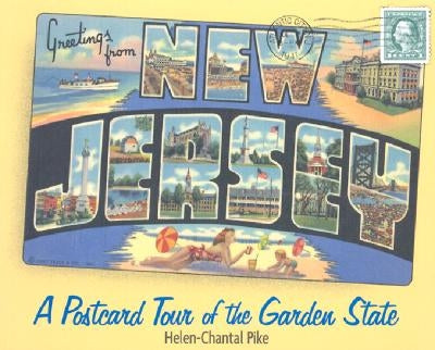 Greetings from New Jersey: A Postcard Tour of the Garden State by Pike, Helen-Chantal