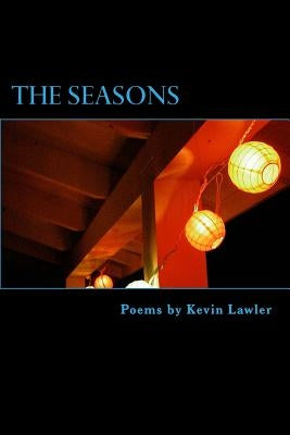 The Seasons: Poems from 1989 - 2014 by Lawler, Kevin