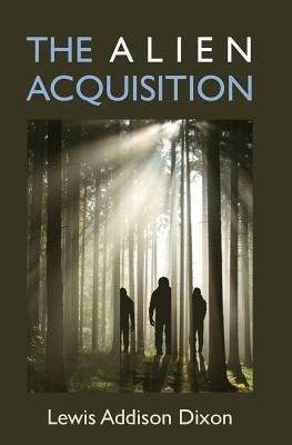 The Alien Acquisition by Dixon, Lewis Addison