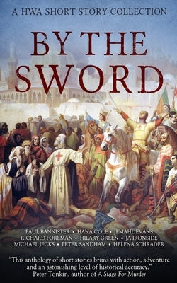 By the Sword: A HWA Short Story Collection by Cole, Hana