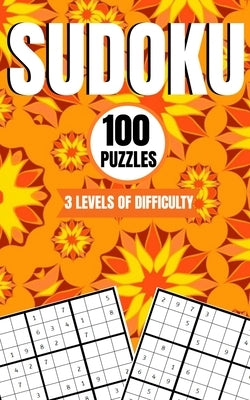 Sudoku 100 Puzzles 3 Levels Of Difficulty: Easy, Medium and Hard 9x9 Brain Sudoku Activity Game Book With Answers For Kids Teens Adults and Seniors by Fun Books, Activity Coloring