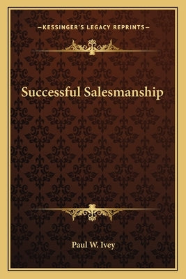 Successful Salesmanship by Ivey, Paul W.