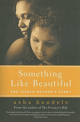 Something Like Beautiful: One Single Mother's Story by Bandele, Asha
